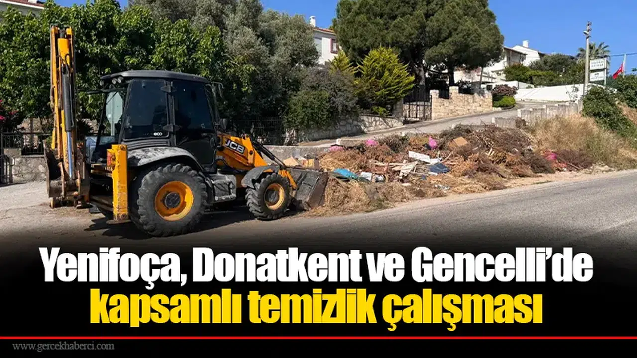 Yenifoça, Donatkent ve Gencelli’de kapsamlı temizlik çalışması