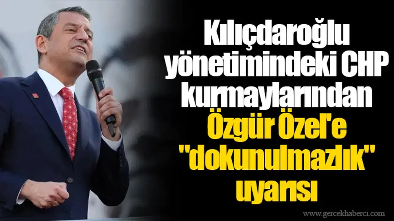 Kılıçdaroğlu yönetimindeki CHP kurmaylarından Özgür Özel'e "dokunulmazlık" uyarısı