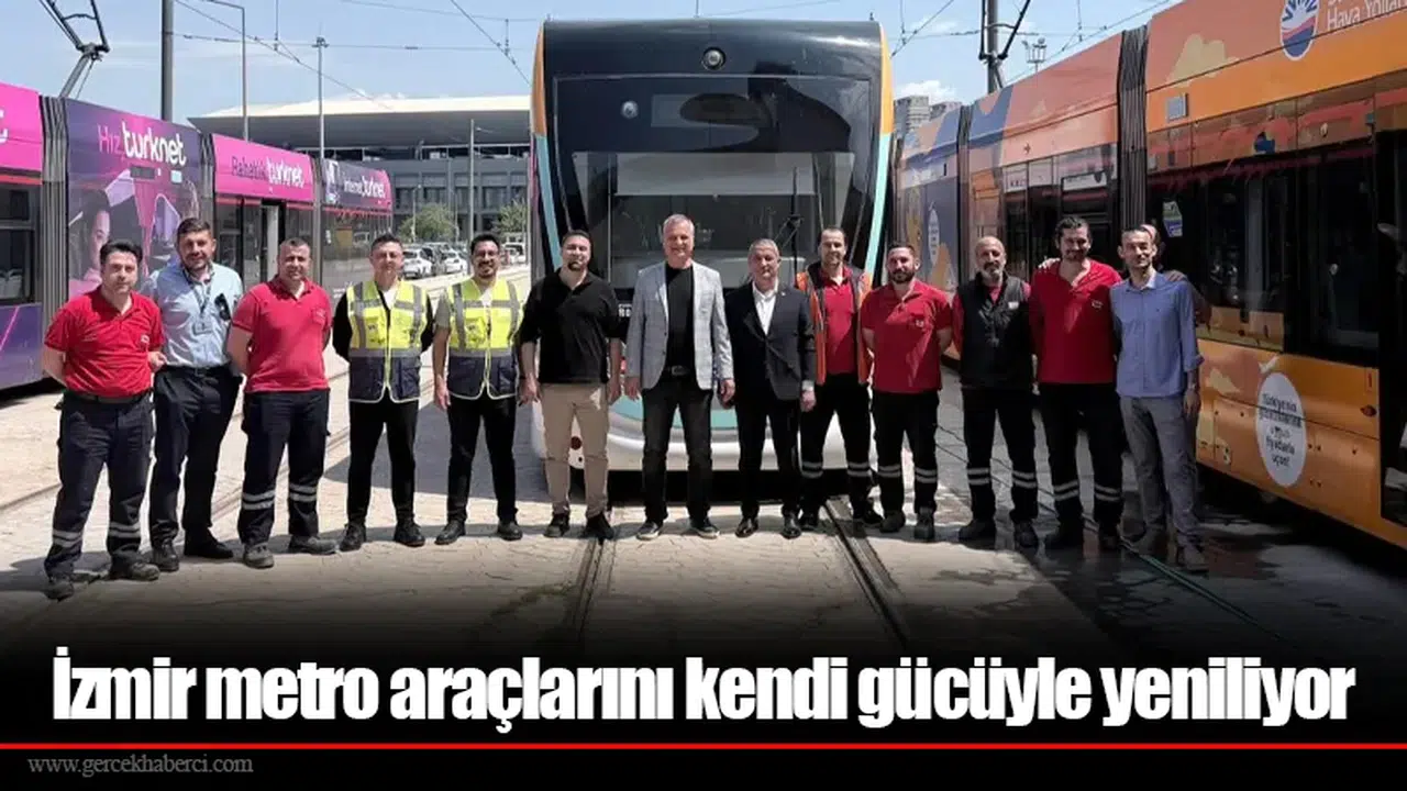 İzmir metro araçlarını kendi gücüyle yeniliyor