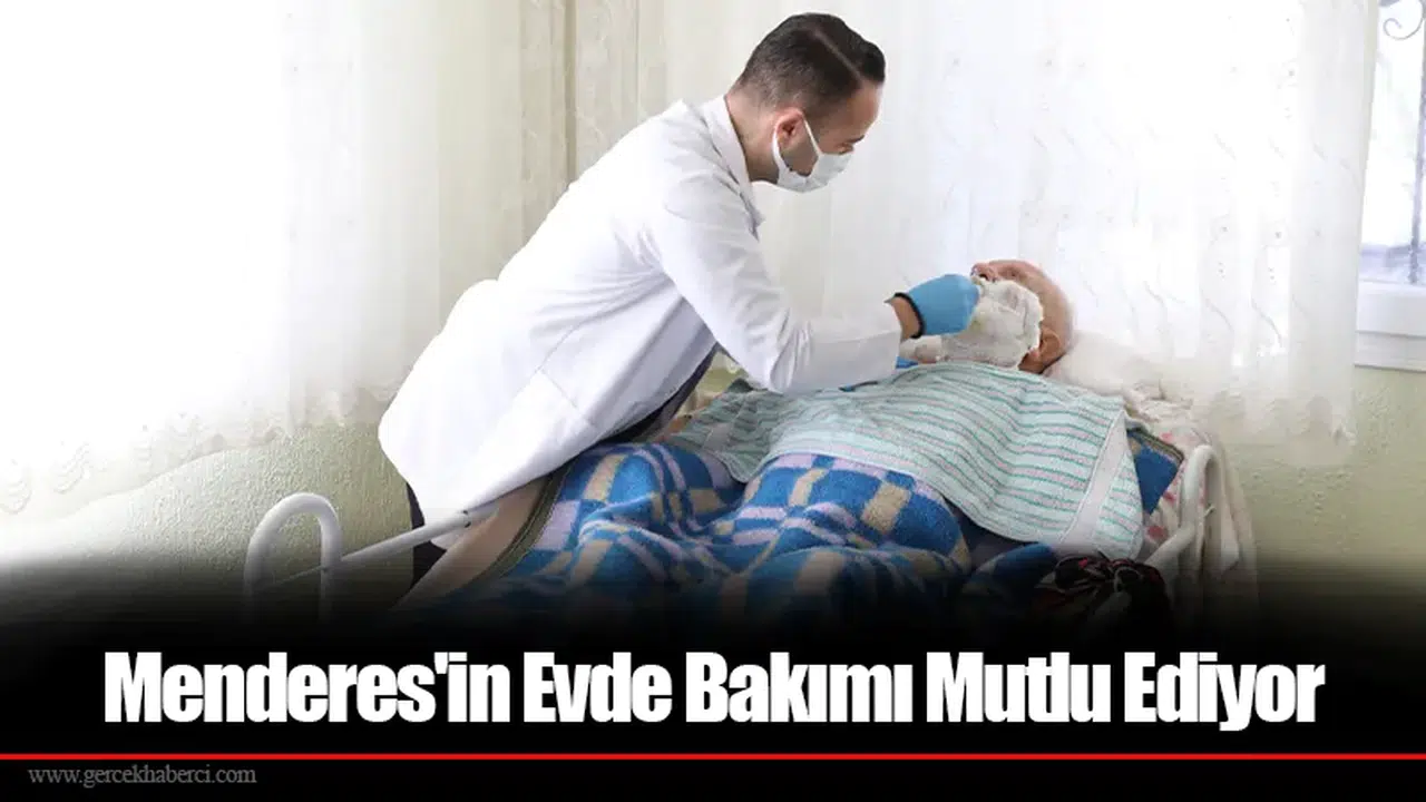 Menderes'in Evde Bakımı Mutlu Ediyor