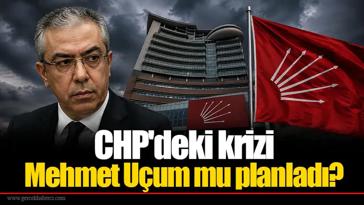CHP'deki krizi Mehmet Uçum mu planladı?