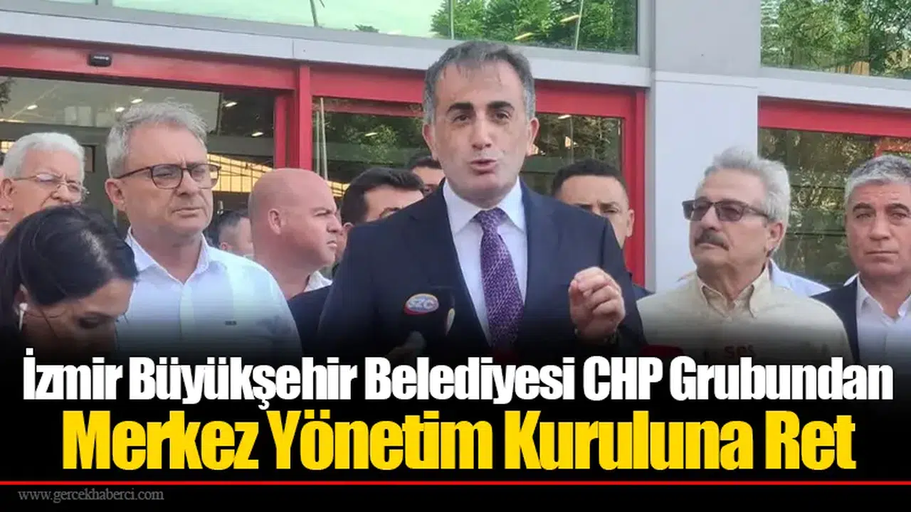 İzmir Büyükşehir Belediyesi CHP Grubundan Merkez Yönetim Kuruluna Ret