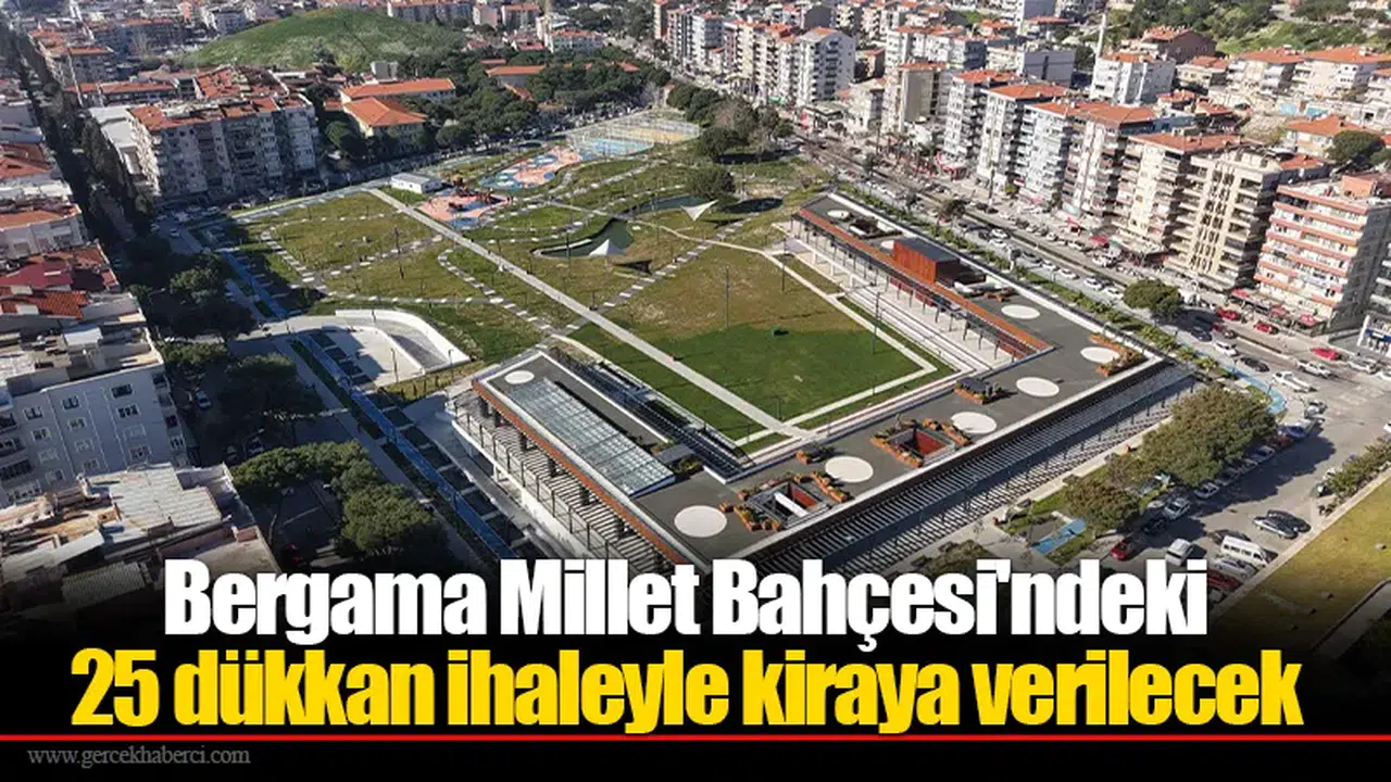 Bergama Millet Bahçesi'ndeki 25 dükkan ihaleyle kiraya verilecek