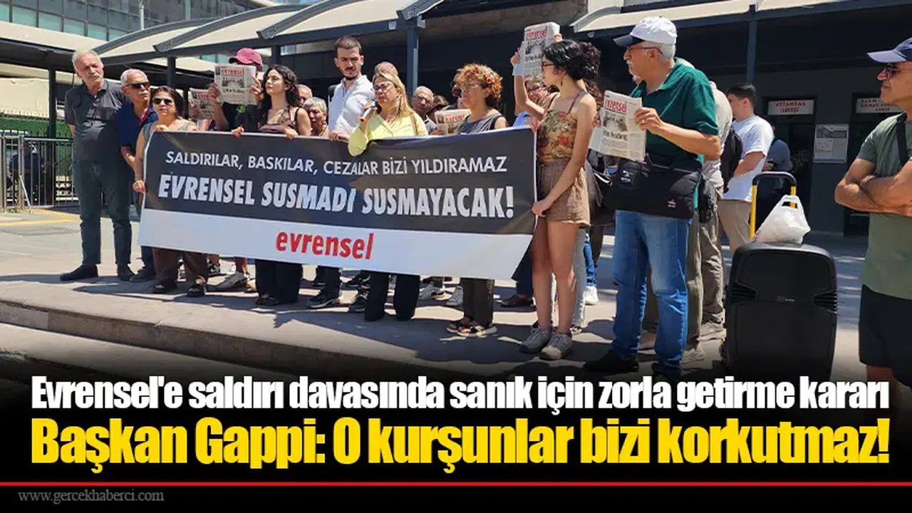 Evrensel'e saldırı davasında sanık için zorla getirme kararı
