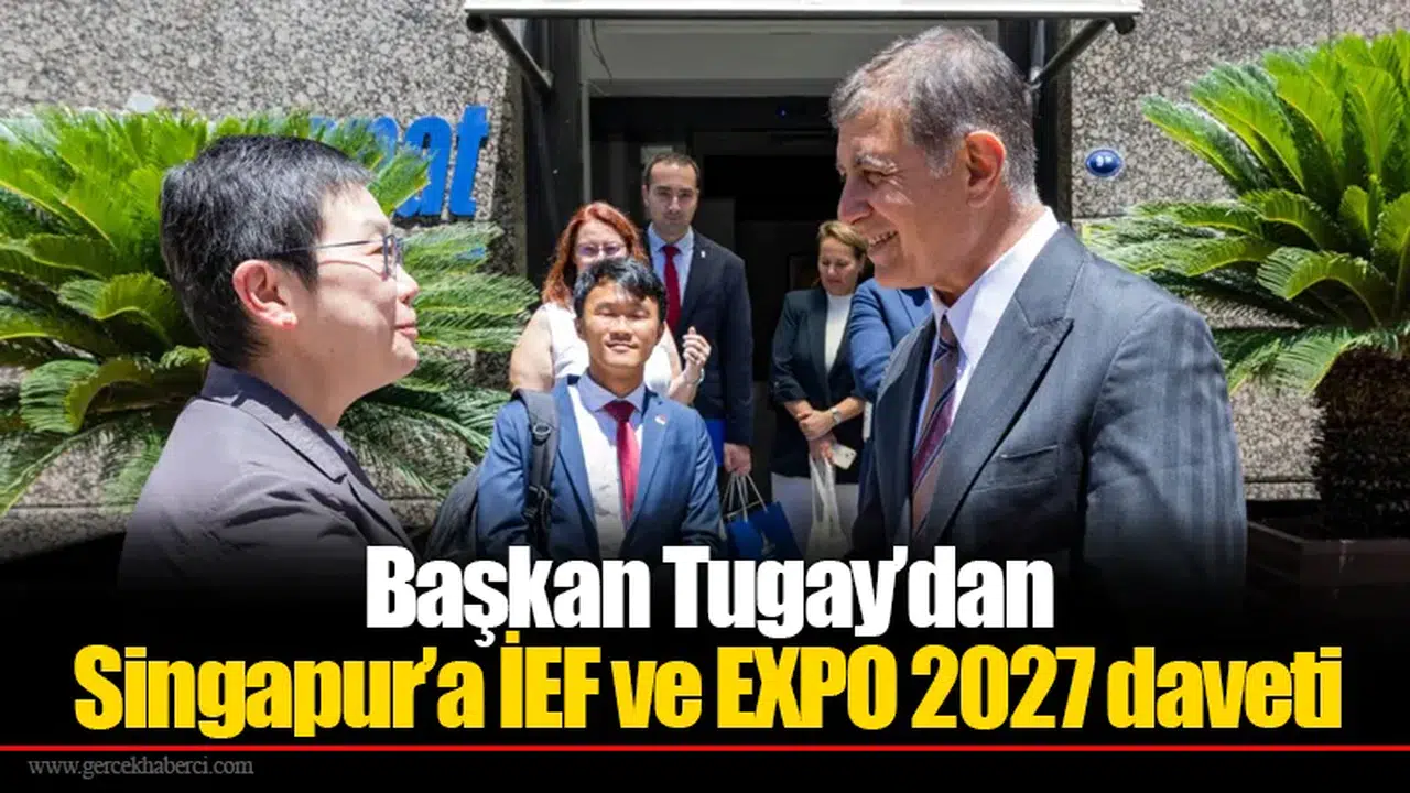 Başkan Tugay’dan Singapur’a İEF ve EXPO 2027 daveti