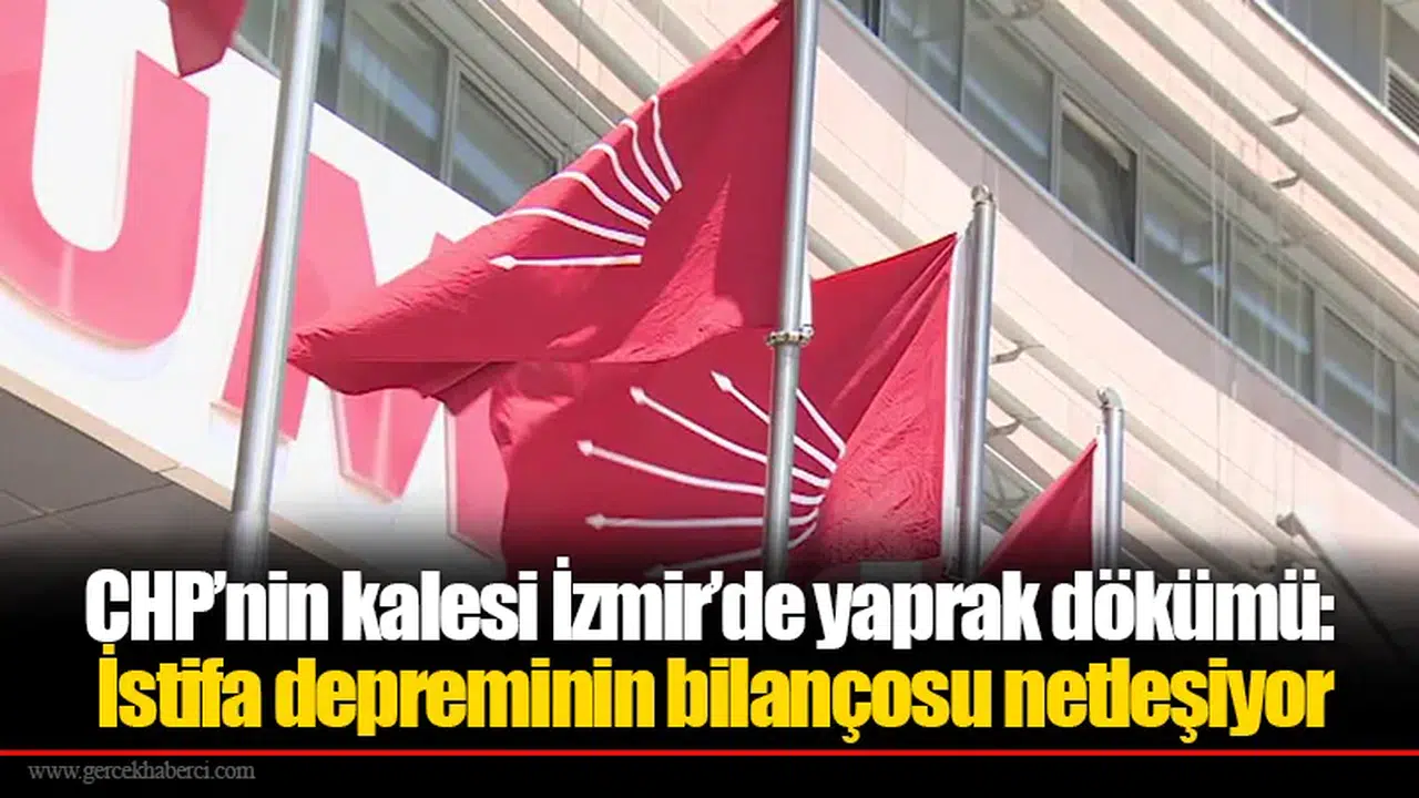 CHP’nin kalesi İzmir’de yaprak dökümü: İstifa depreminin bilançosu netleşiyor