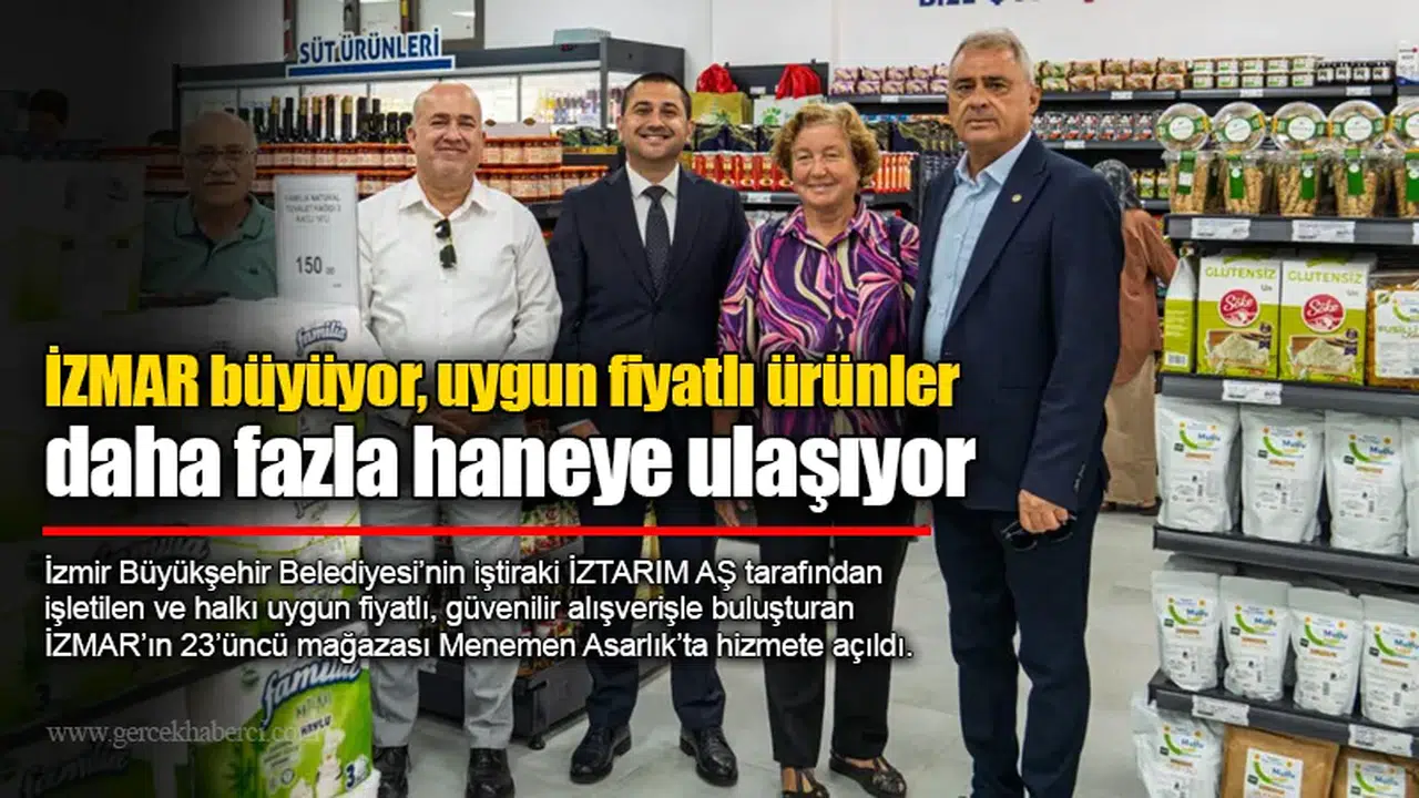 İZMAR büyüyor, uygun fiyatlı ürünler daha fazla haneye ulaşıyor