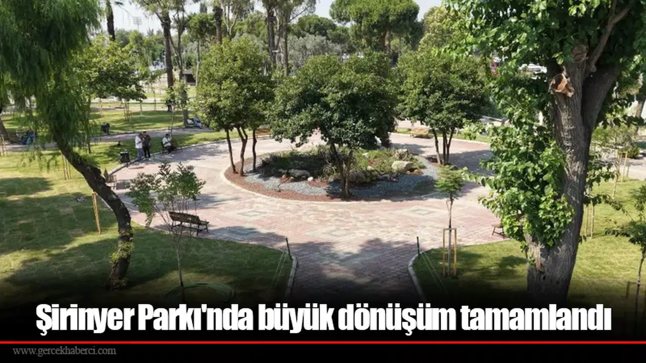 Şirinyer Parkı'nda büyük dönüşüm tamamlandı