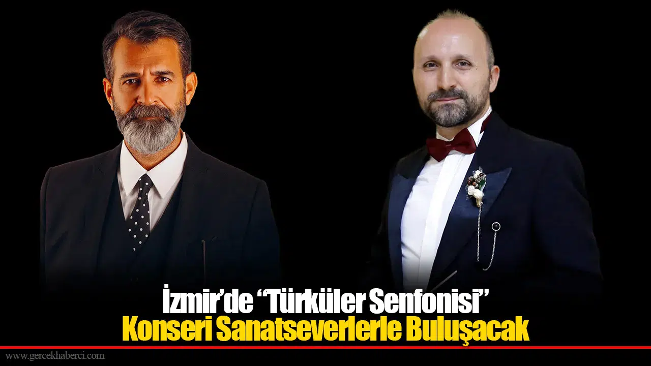 İzmir’de “Türküler Senfonisi” Konseri Sanatseverlerle Buluşacak