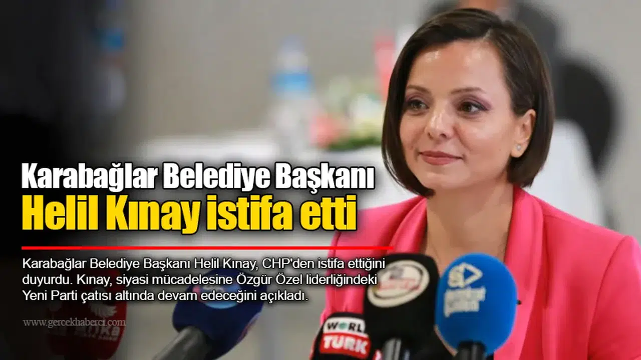 Karabağlar Belediye Başkanı Helil Kınay istifa etti