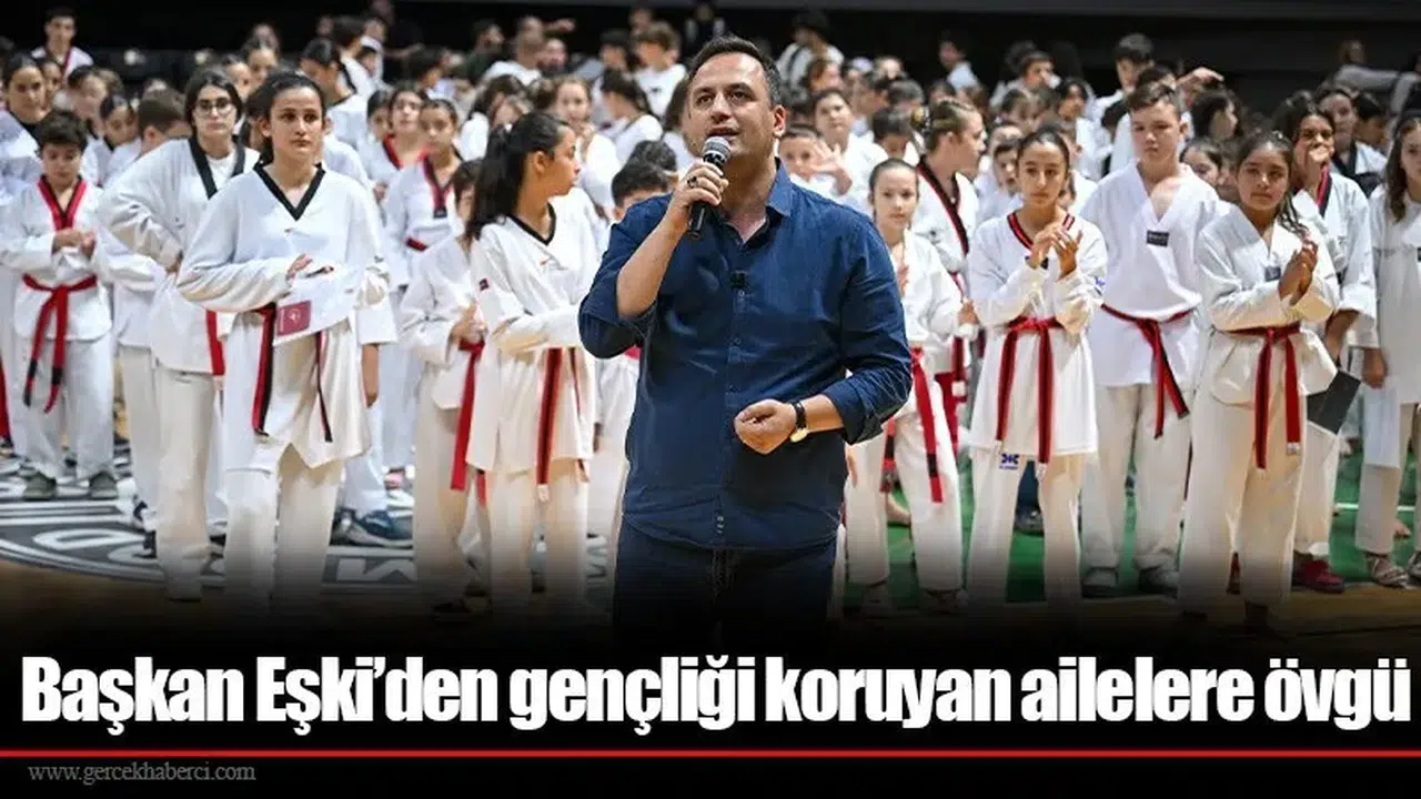 Başkan Eşki’den gençliği koruyan ailelere övgü