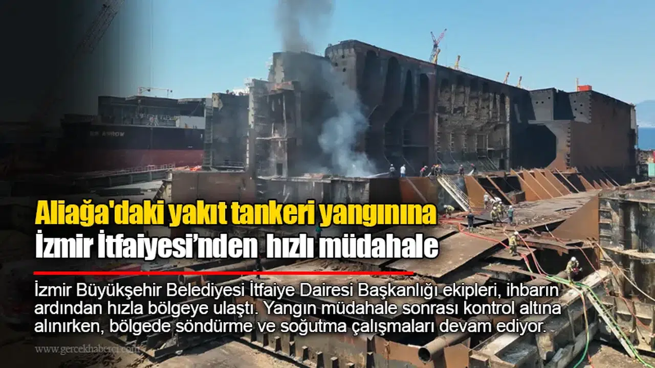 Aliağa'dakiyakıt tankeri yangınınaİzmir İtfaiyesi’nden hızlı müdahale