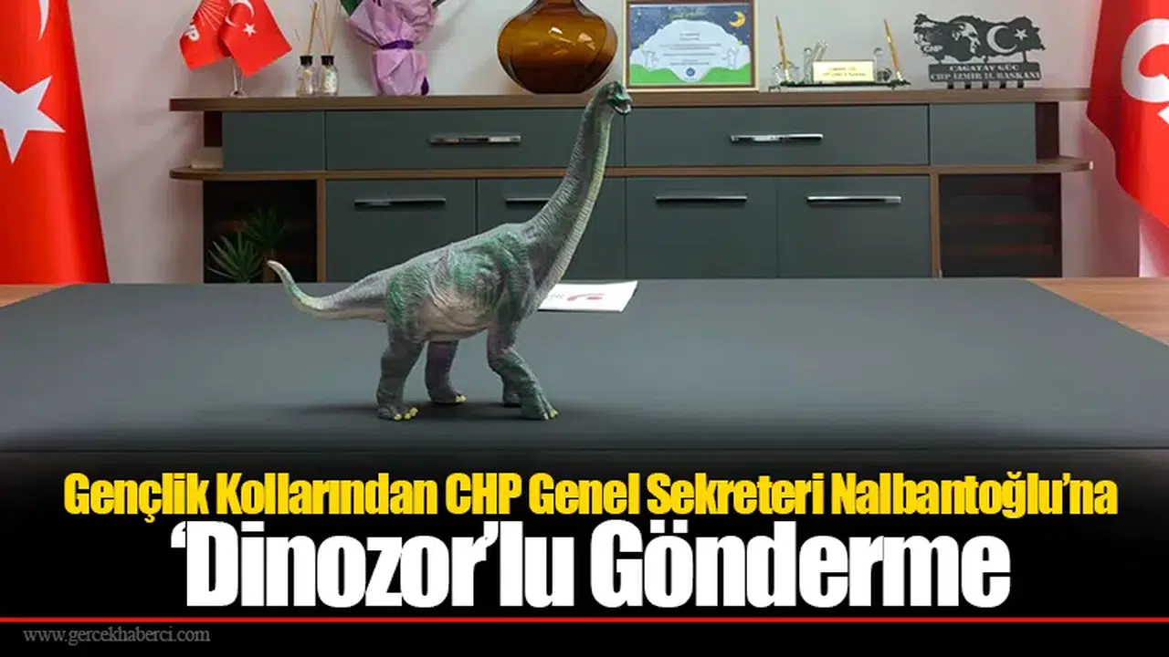 Gençlik Kollarından CHP Genel Sekreteri Nalbantoğlu’na ‘Dinozor’lu Gönderme