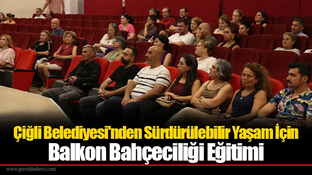Çiğli Belediyesi'nden Sürdürülebilir Yaşam İçin Balkon Bahçeciliği Eğitimi