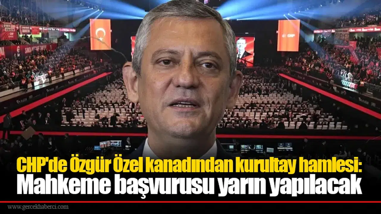 CHP'de Özgür Özel kanadından kurultay hamlesi: Mahkeme başvurusu yarın yapılacak