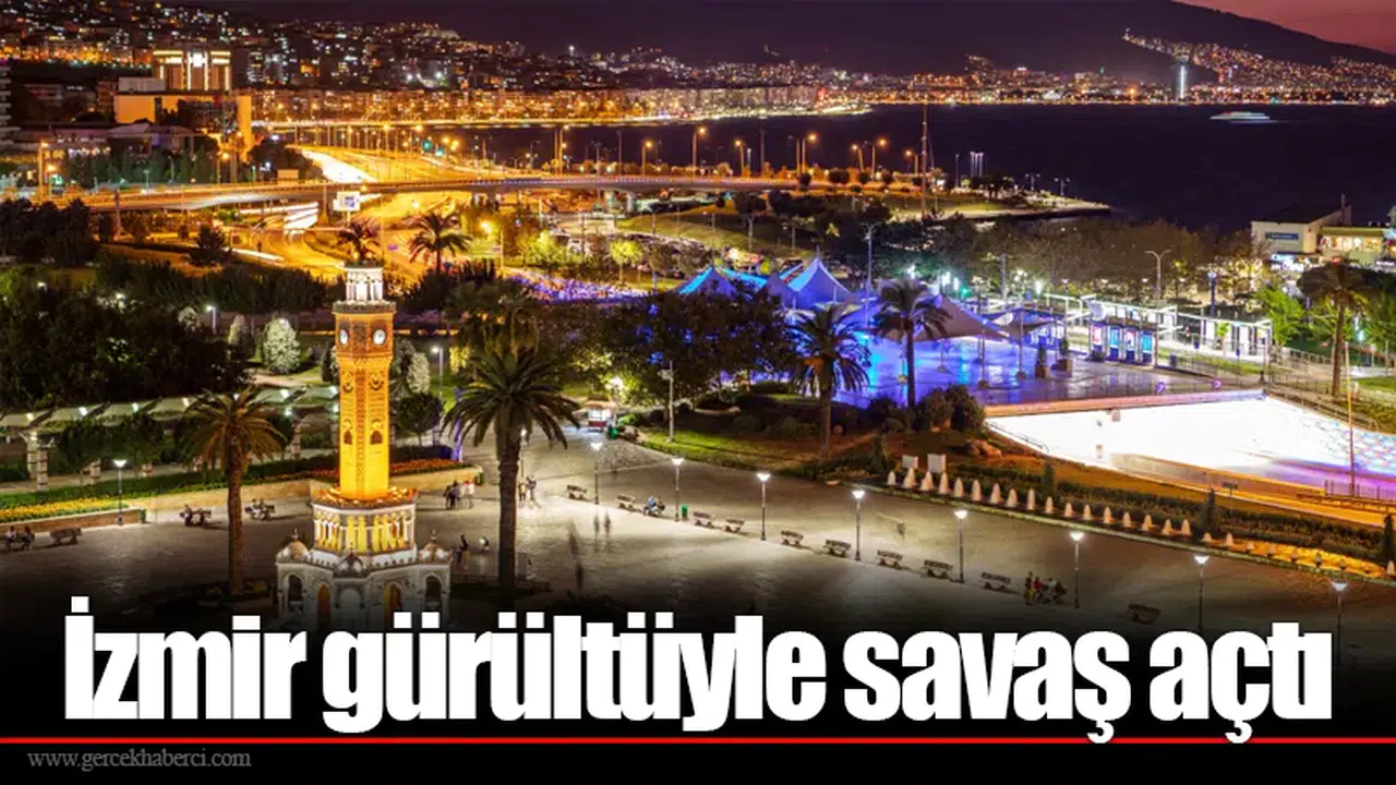 İzmir gürültüyle savaş açtı