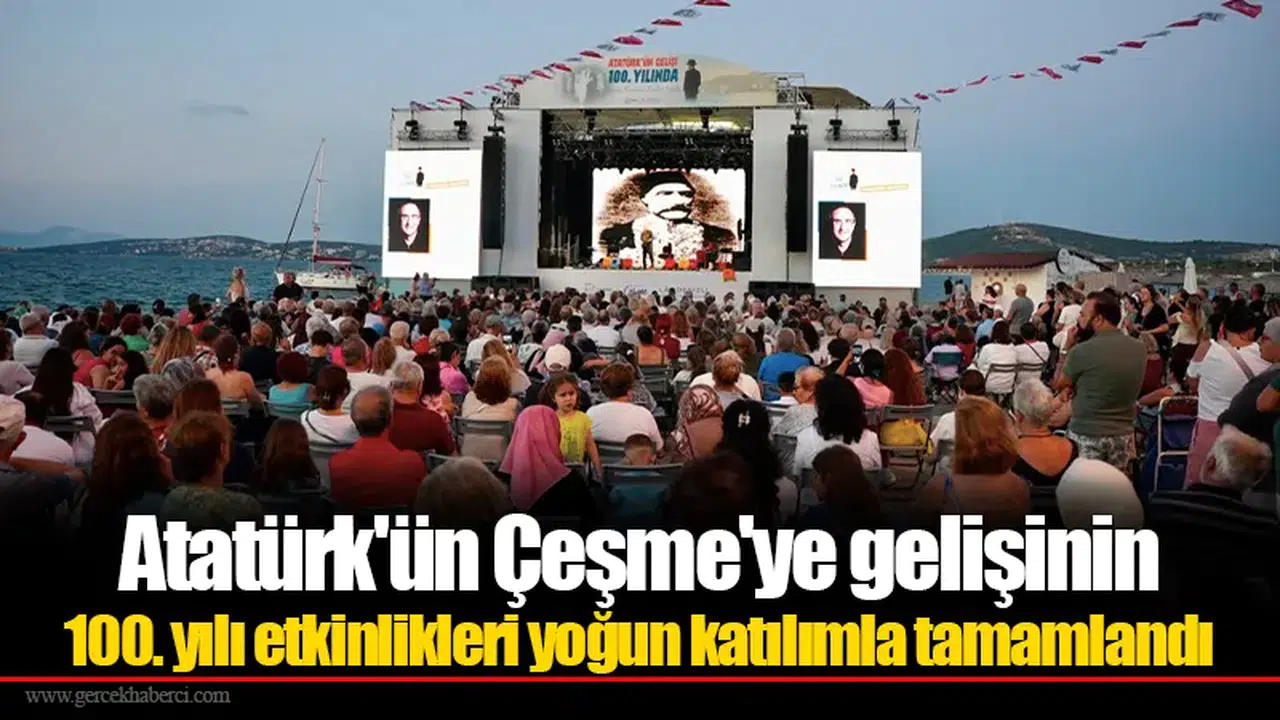 Atatürk'ün Çeşme'ye gelişinin 100. yılı etkinlikleri yoğun katılımla tamamlandı