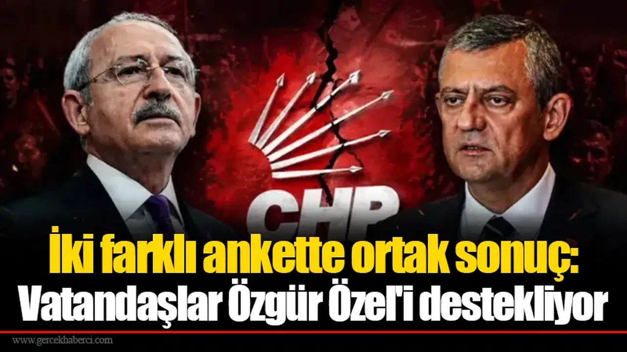 İki farklı ankette ortak sonuç: Vatandaşlar Özgür Özel'i destekliyor