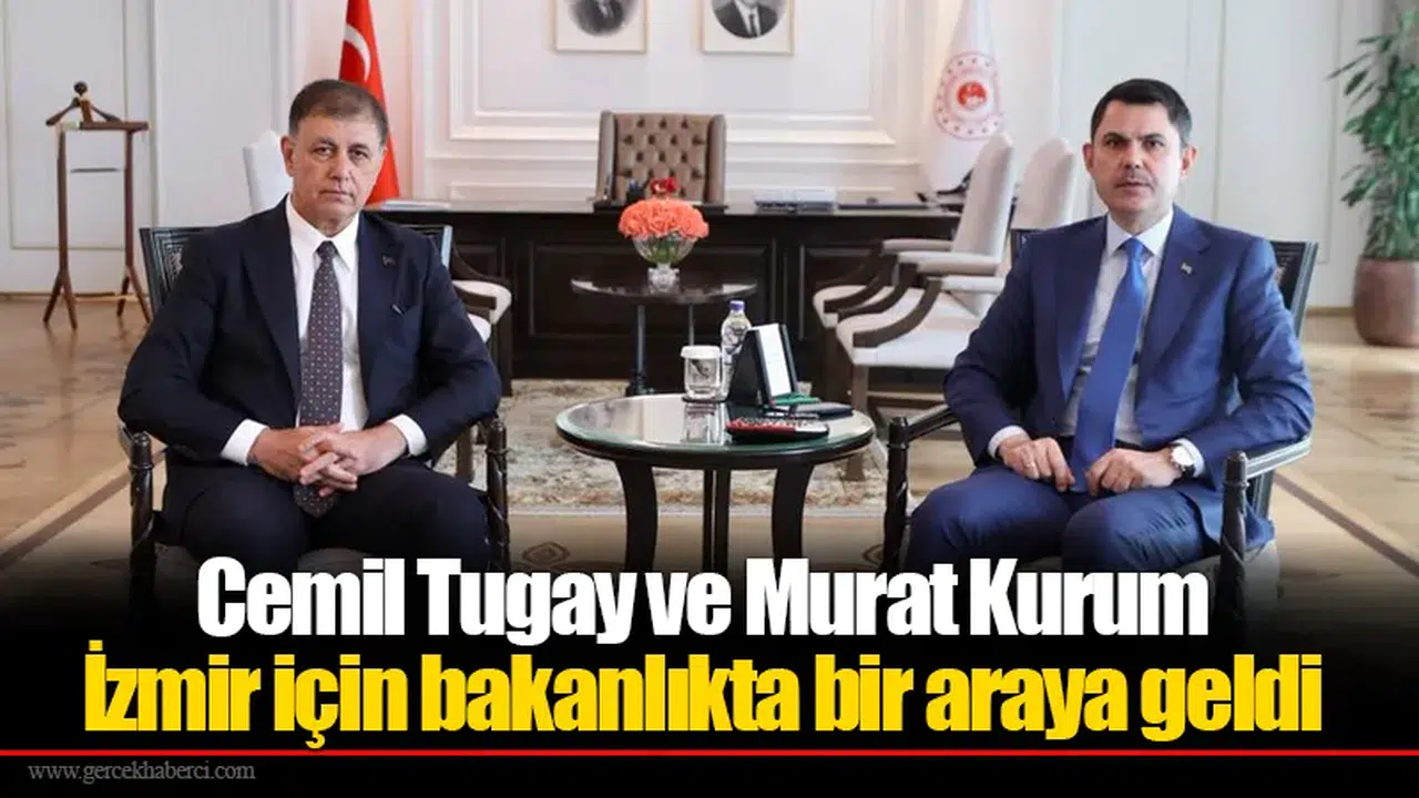 Cemil Tugay ve Murat Kurum İzmir için bakanlıkta bir araya geldi