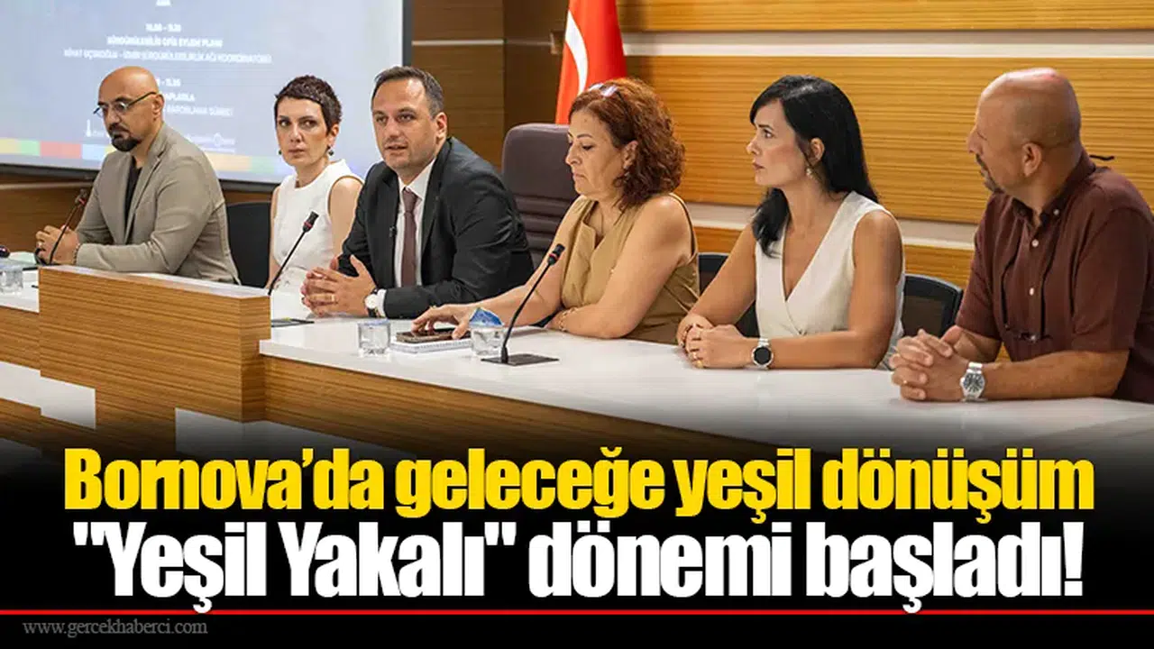 Bornova’da geleceğe yeşil dönüşüm  "Yeşil Yakalı" dönemi başladı!