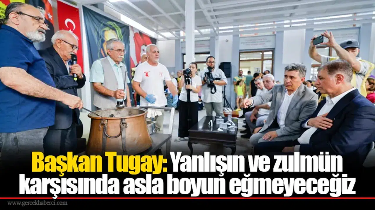 Başkan Tugay: Yanlışın ve zulmün karşısında asla boyun eğmeyeceğiz