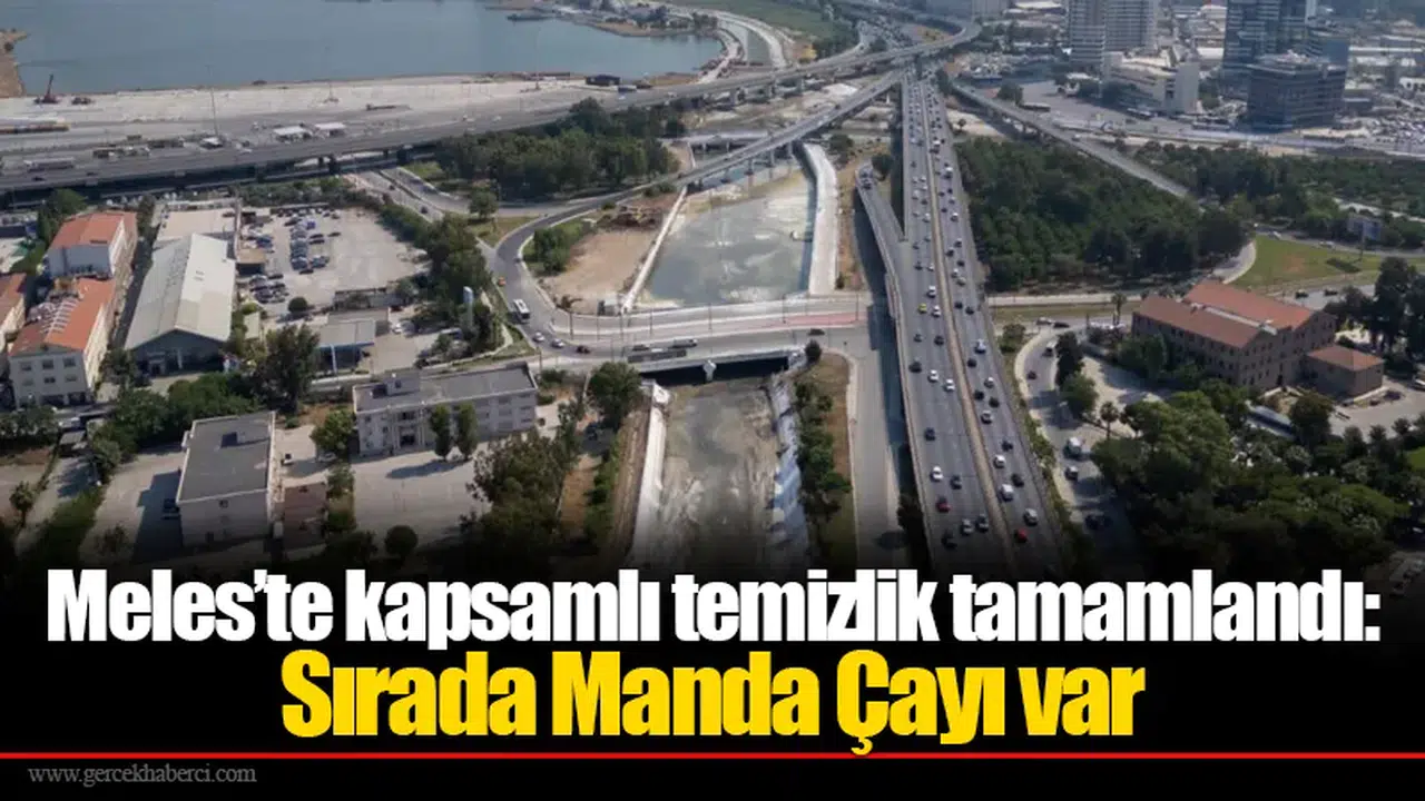 Meles’te kapsamlı temizlik tamamlandı: Sırada Manda Çayı var