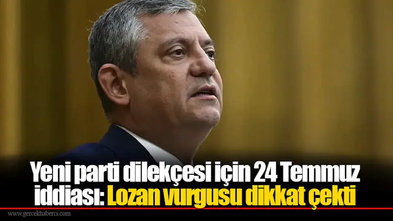 Yeni parti dilekçesi için 24 Temmuz iddiası: Lozan vurgusu dikkat çekti
