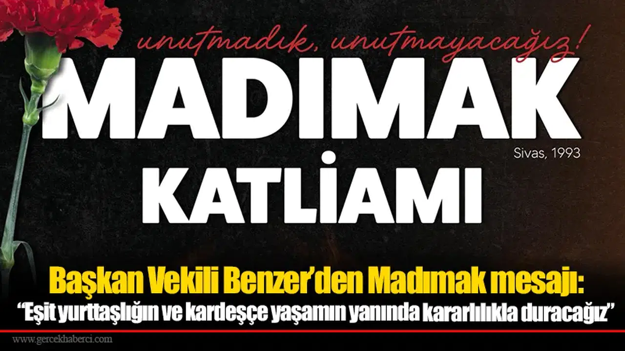 Başkan Vekili Benzer’den Madımak mesajı