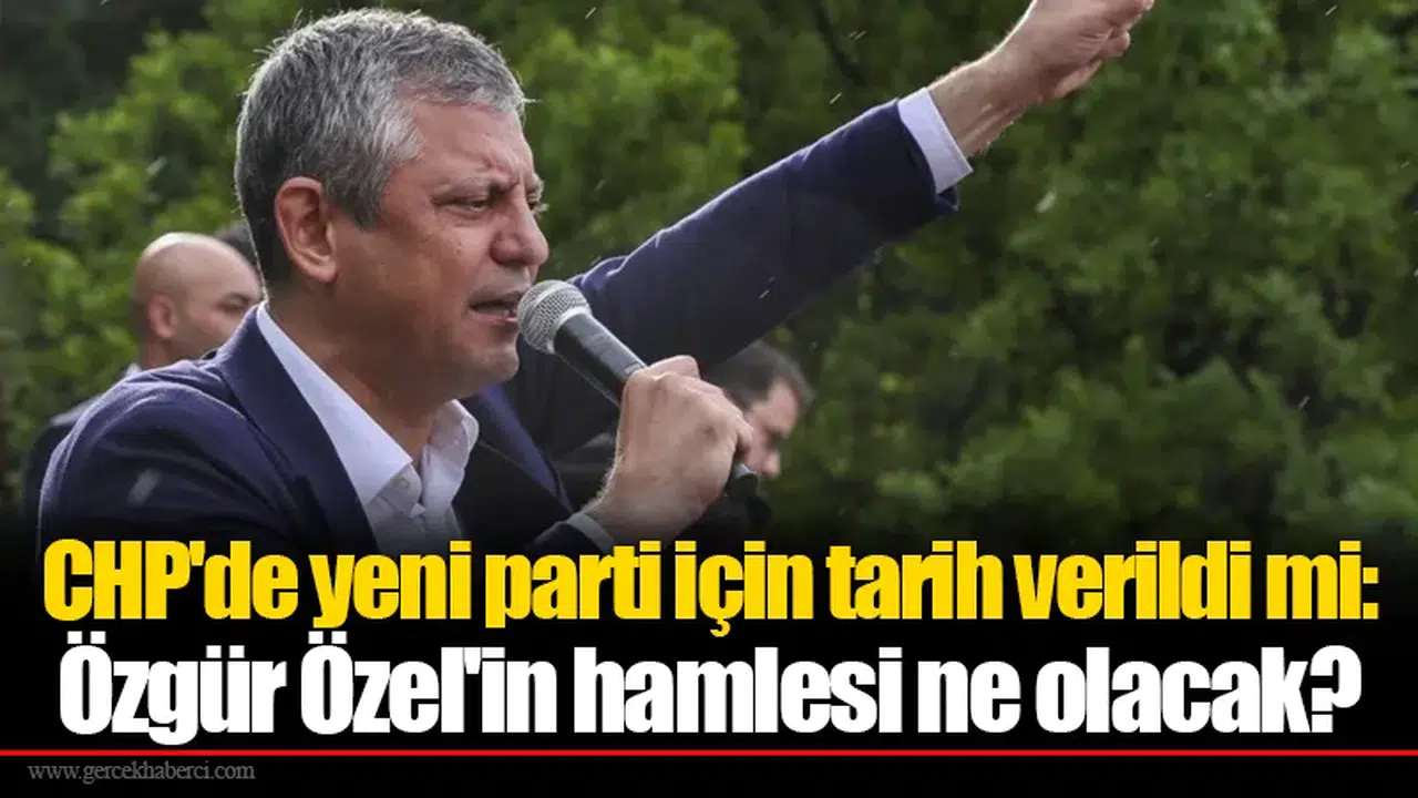 CHP'de yeni parti için tarih verildi mi: Özgür Özel'in hamlesi ne olacak?