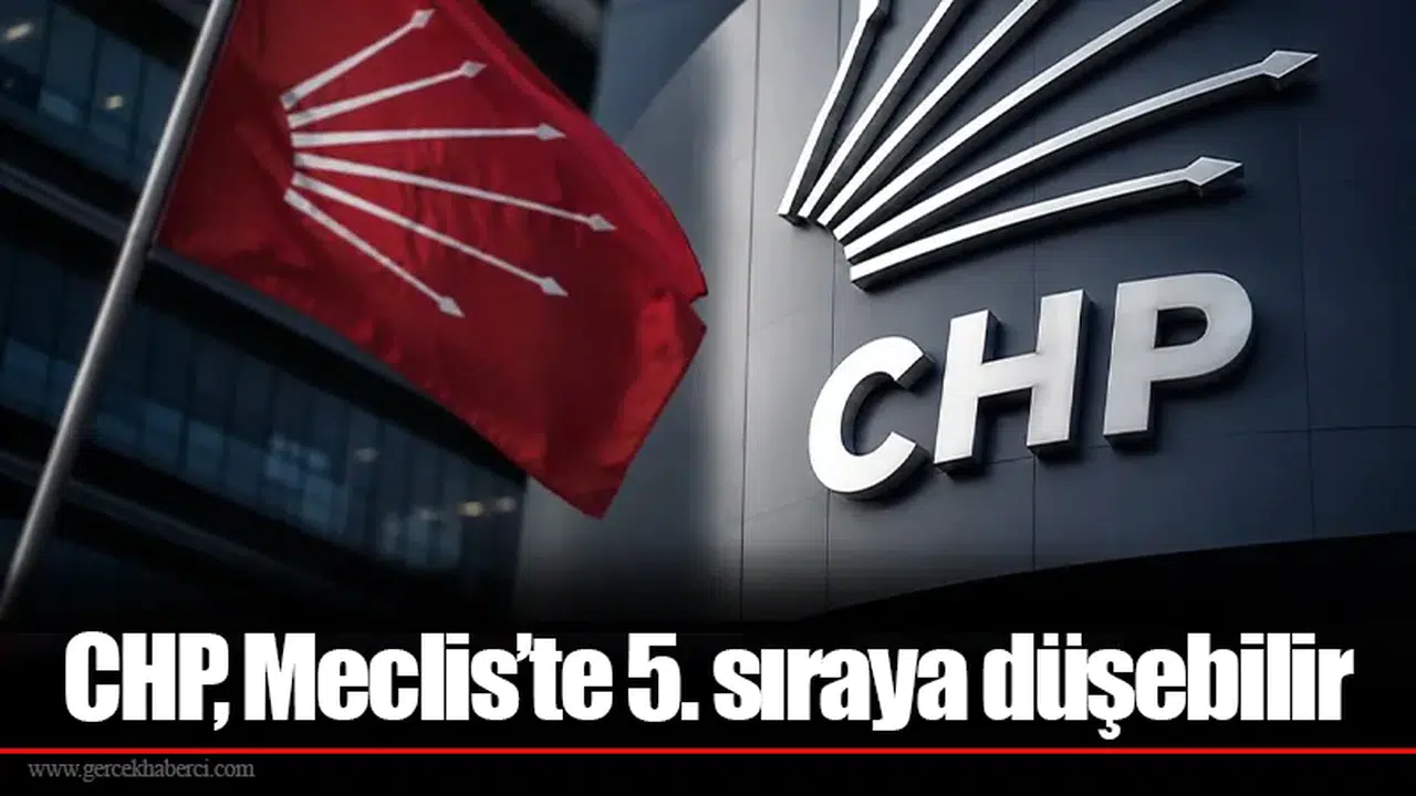 CHP, Meclis’te 5. sıraya düşebilir