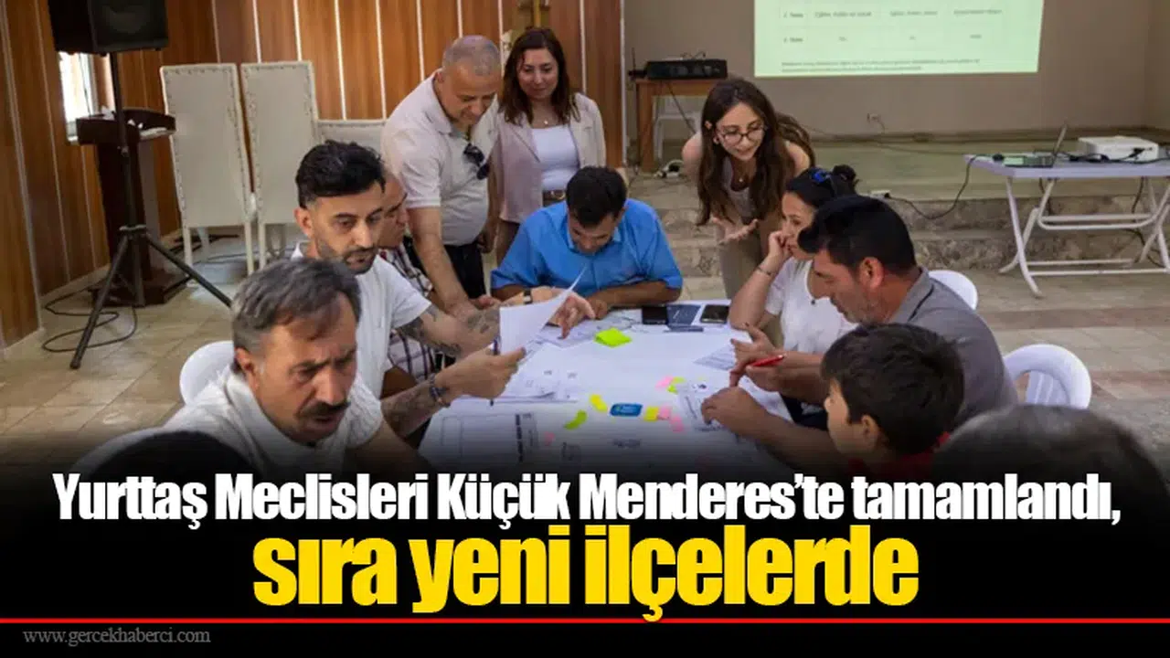 Yurttaş Meclisleri Küçük Menderes’te tamamlandı, sıra yeni ilçelerde