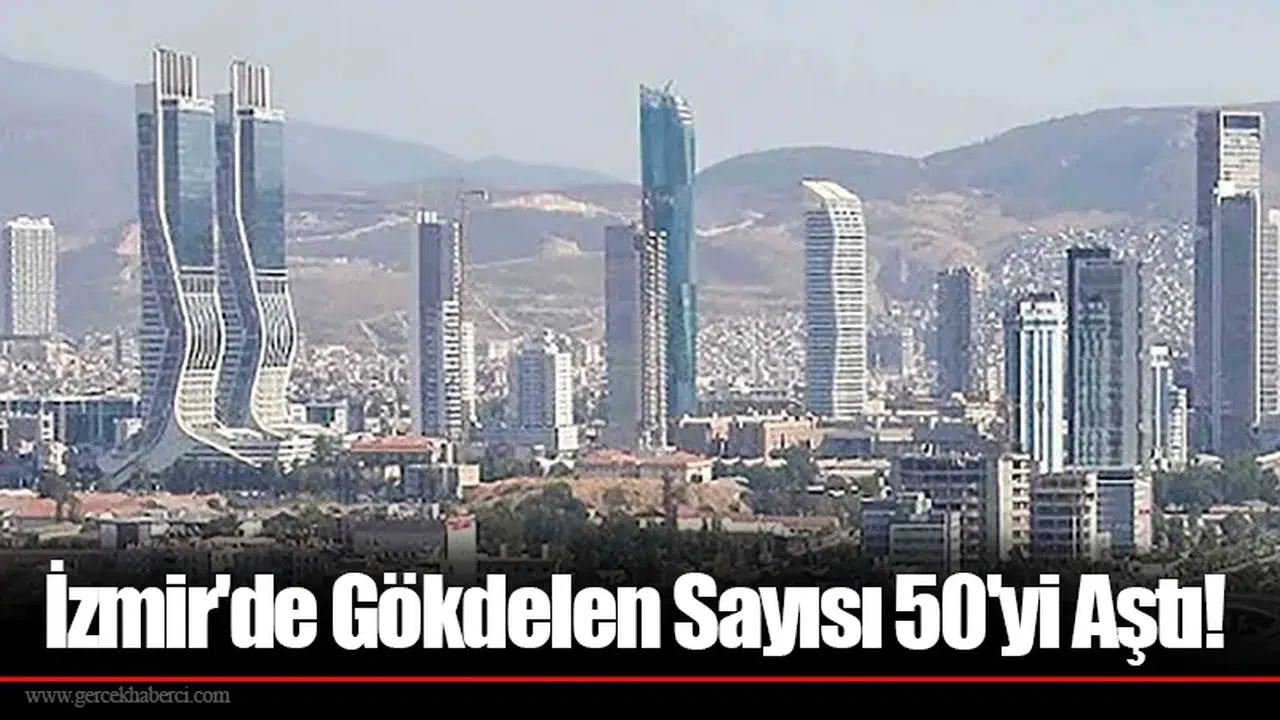 İzmir'de Gökdelen Sayısı 50'yi Aştı!