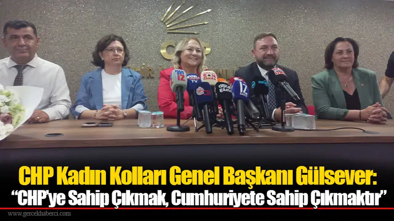 CHP Kadın Kolları Genel Başkanı Gülsever: “CHP’ye Sahip Çıkmak, Cumhuriyete Sahip Çıkmaktır”