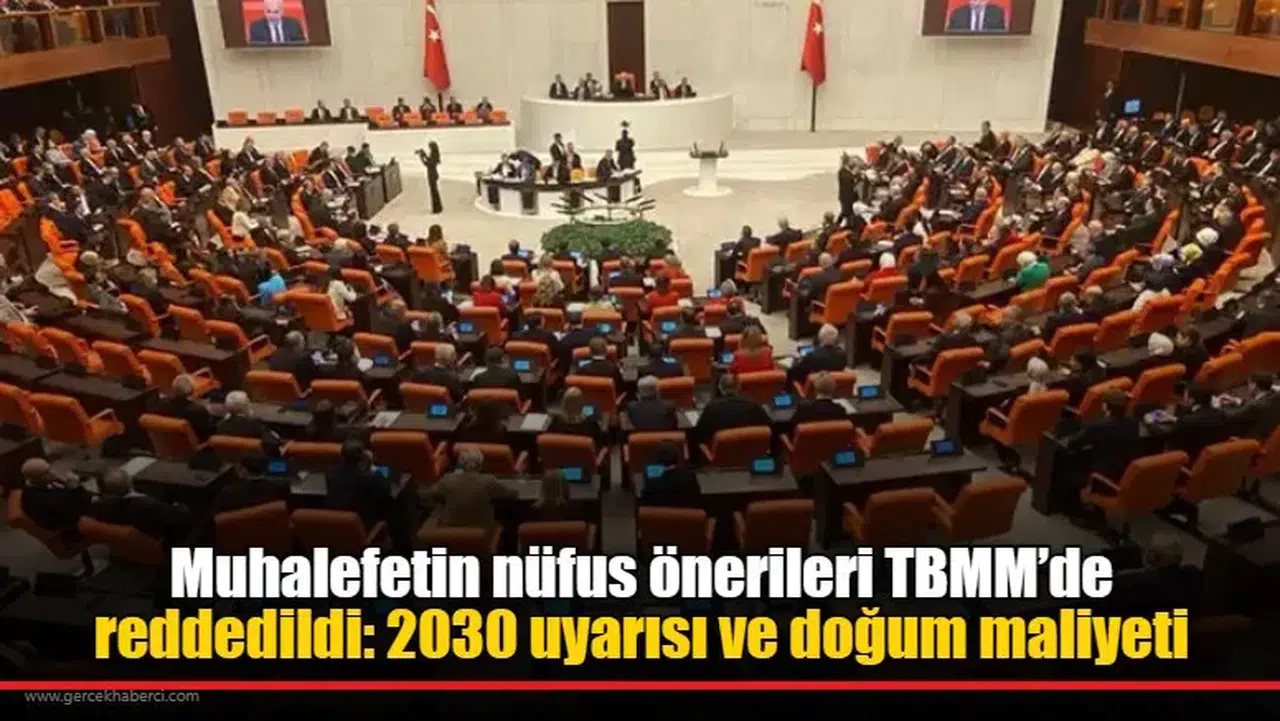Muhalefetin nüfus önerileri TBMM’de reddedildi: 2030 uyarısı ve doğum maliyeti