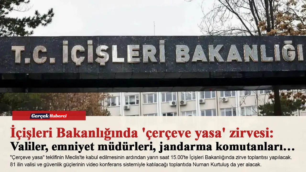 İçişleri Bakanlığında 'çerçeve yasa' zirvesi: Valiler, emniyet müdürleri, jandarma komutanları…