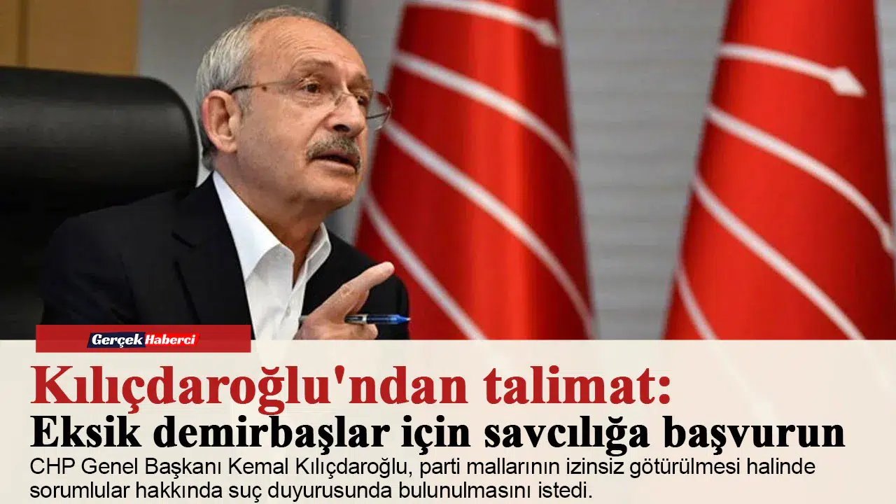 Kılıçdaroğlu'ndan talimat: Eksik demirbaşlar için savcılığa başvurun