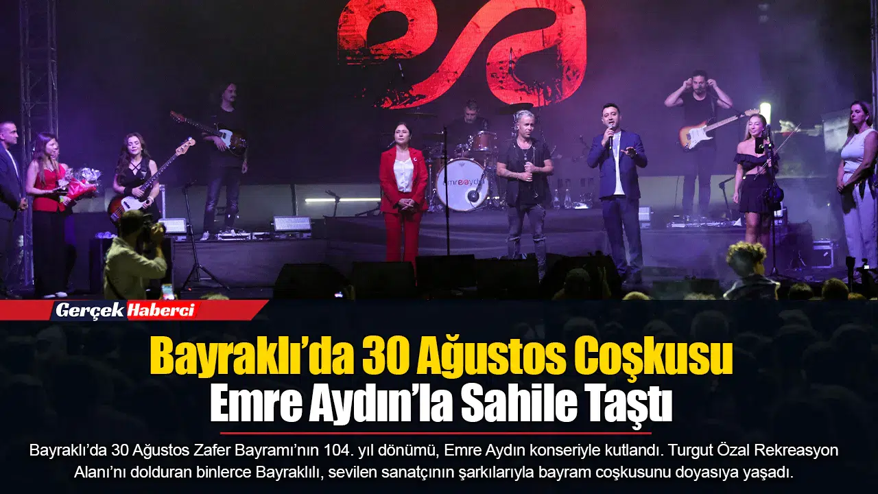 Bayraklı’da 30 Ağustos Coşkusu Emre Aydın’la Sahile Taştı