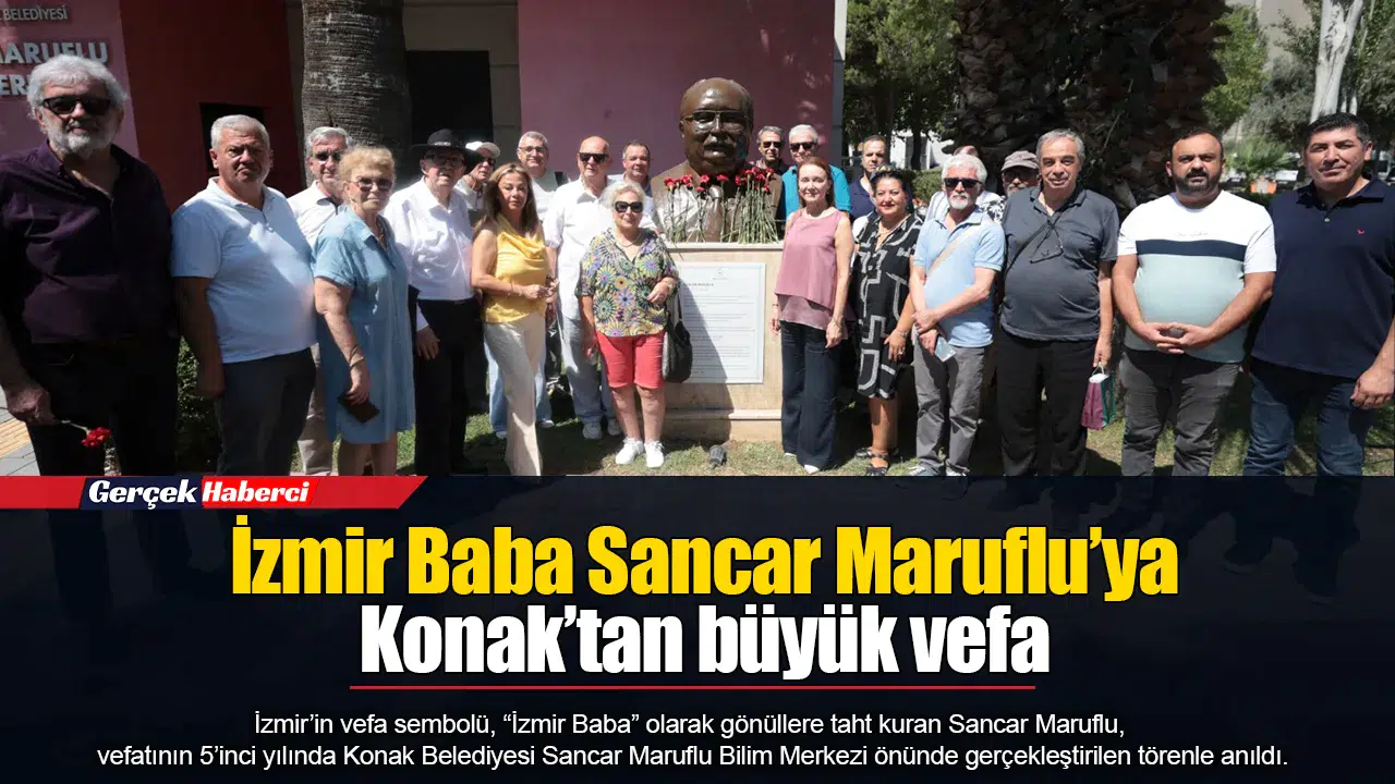 İzmir Baba Sancar Maruflu’ya Konak’tan büyük vefa