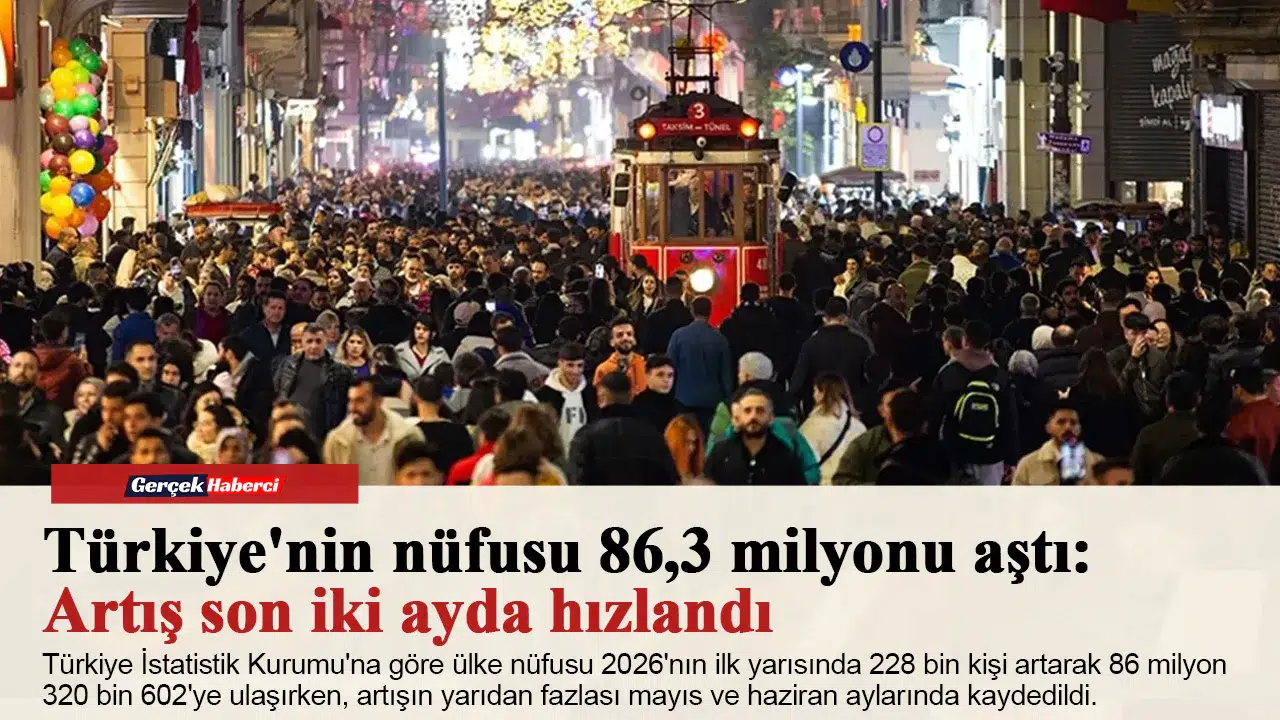 Türkiye'nin nüfusu 86,3 milyonu aştı: Artış son iki ayda hızlandı