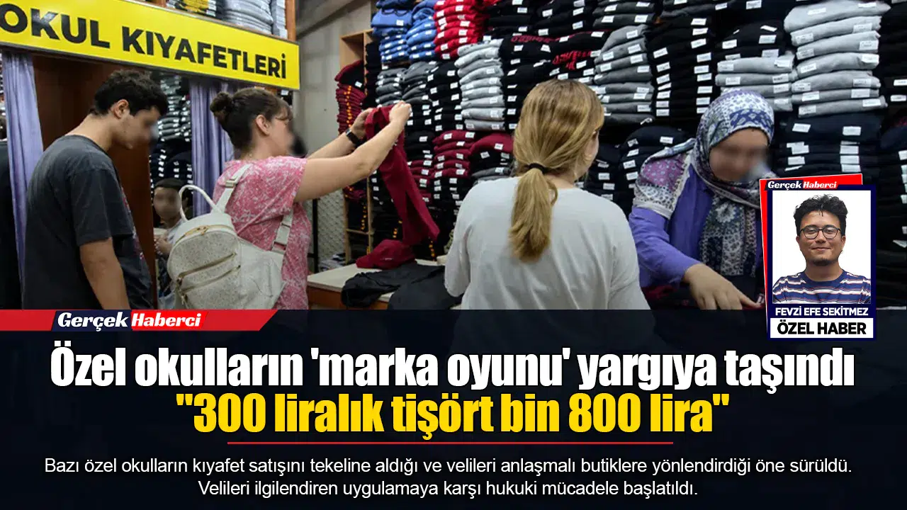 Özel okulların 'marka oyunu' yargıya taşındı  "300 liralık tişört bin 800 lira"