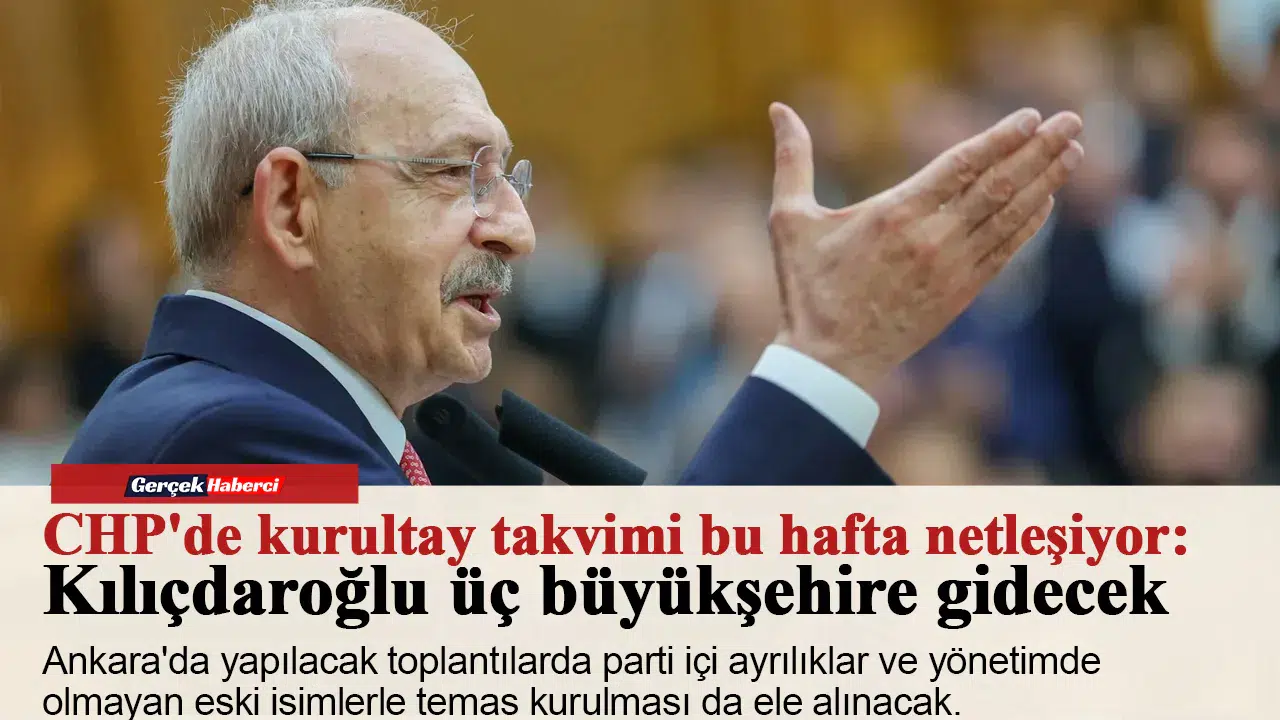 CHP'de kurultay takvimi bu hafta netleşiyor: Kılıçdaroğlu üç büyükşehire gidecek