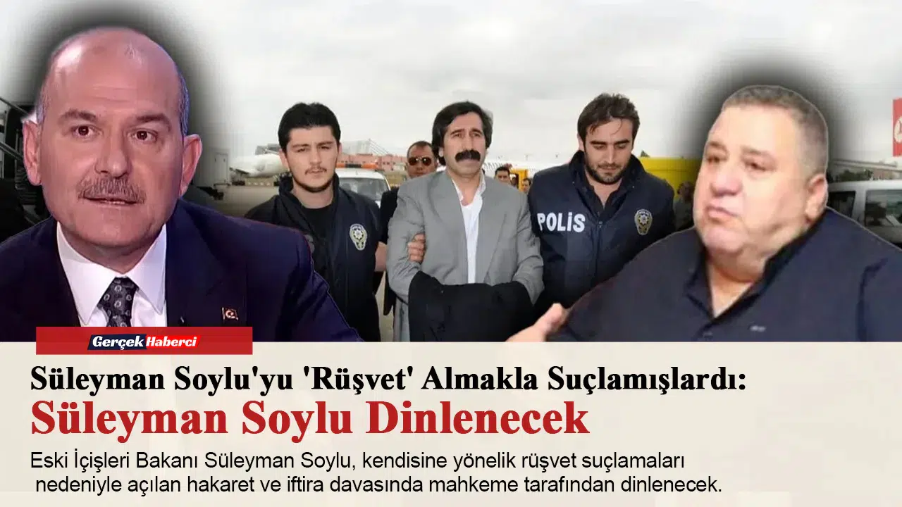 Süleyman Soylu'yu 'Rüşvet' Almakla Suçlamışlardı: Süleyman Soylu Dinlenecek