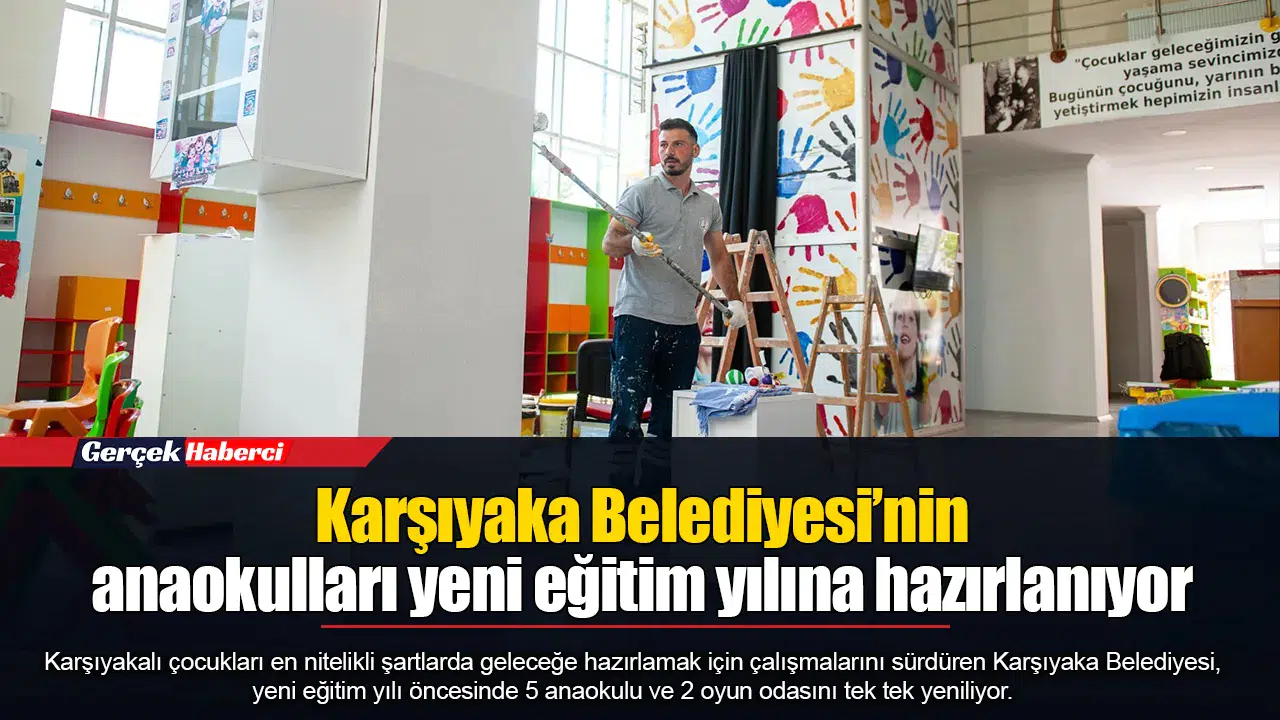 Karşıyaka Belediyesi’nin anaokulları yeni eğitim yılına hazırlanıyor
