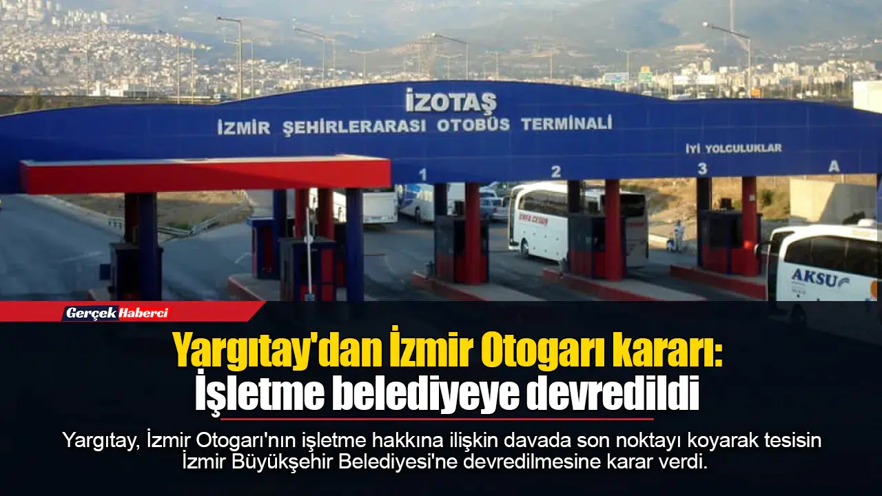 Yargıtay'dan İzmir Otogarı kararı: İşletme belediyeye devredildi