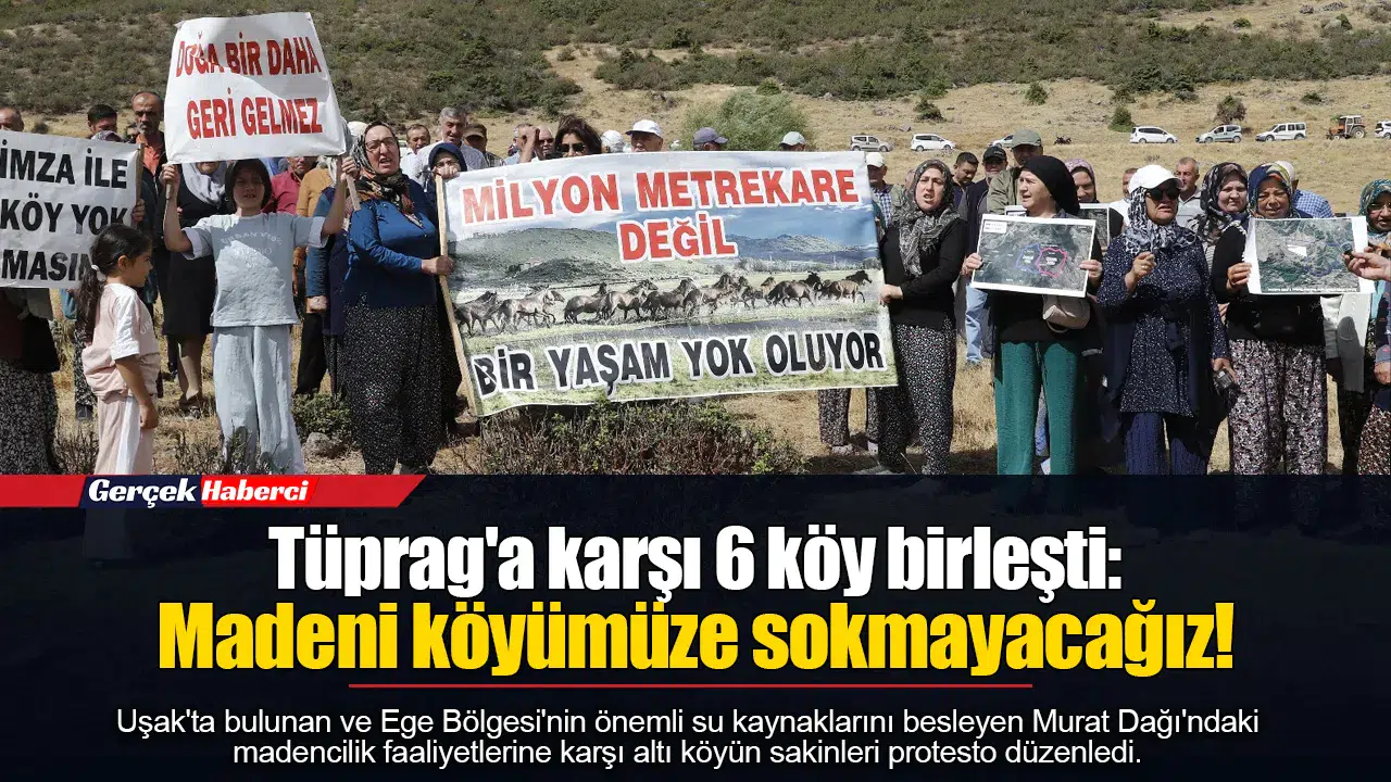 Tüprag'a karşı 6 köy birleşti: Madeni köyümüze sokmayacağız!
