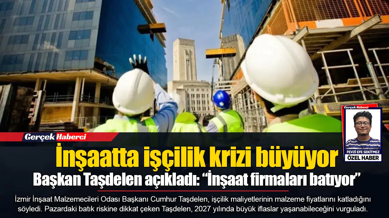 Başkan Taşdelen açıkladı: “İnşaat firmaları batıyor”