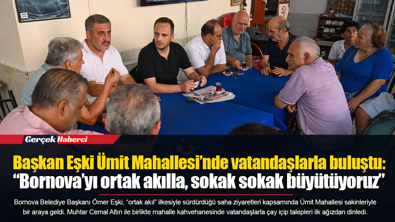Başkan Eşki Ümit Mahallesi’nde vatandaşlarla buluştu: “Bornova’yı ortak akılla, sokak sokak büyütüyoruz”