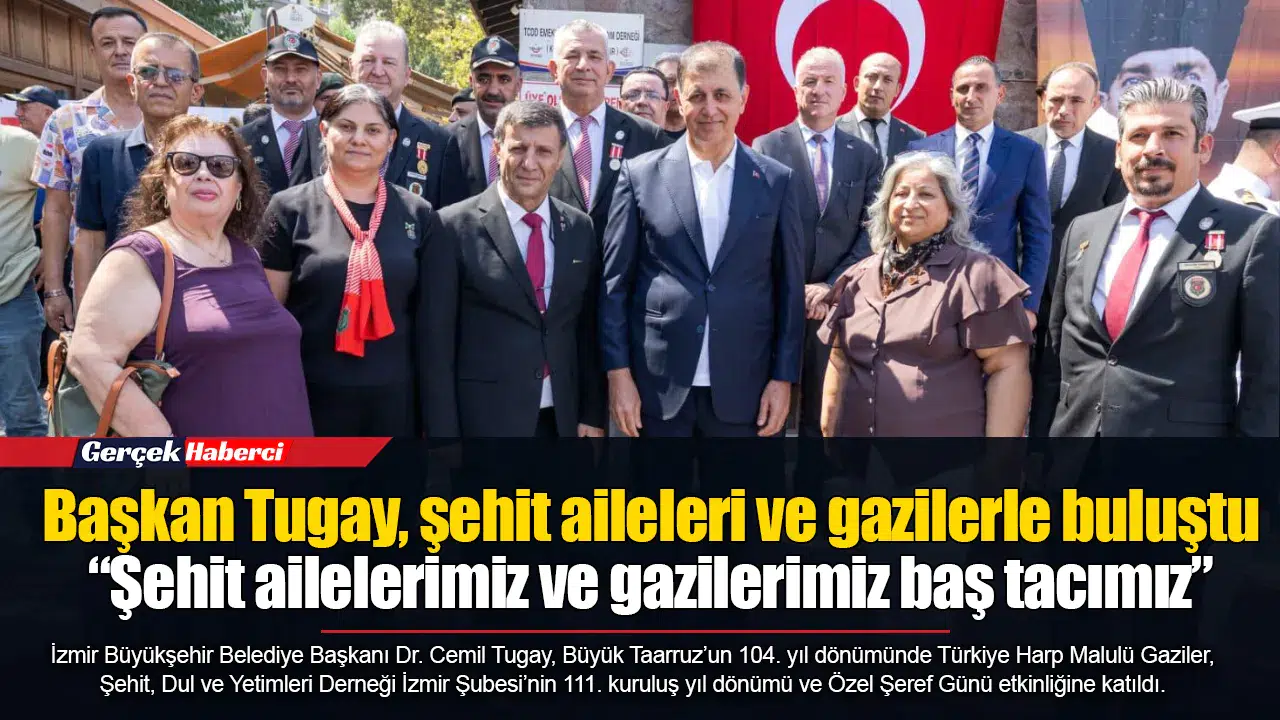 Başkan Tugay, şehit aileleri ve gazilerle buluştu  “Şehit ailelerimiz ve gazilerimiz baş tacımız”