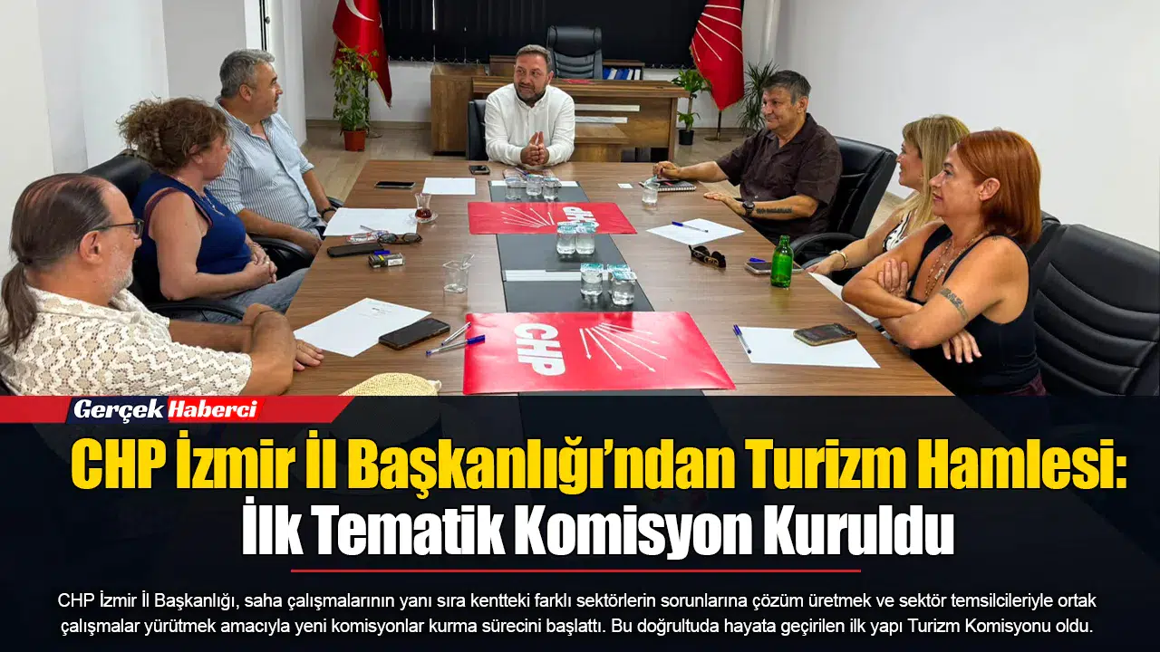 CHP İzmir İl Başkanlığı’ndan Turizm Hamlesi: İlk Tematik Komisyon Kuruldu