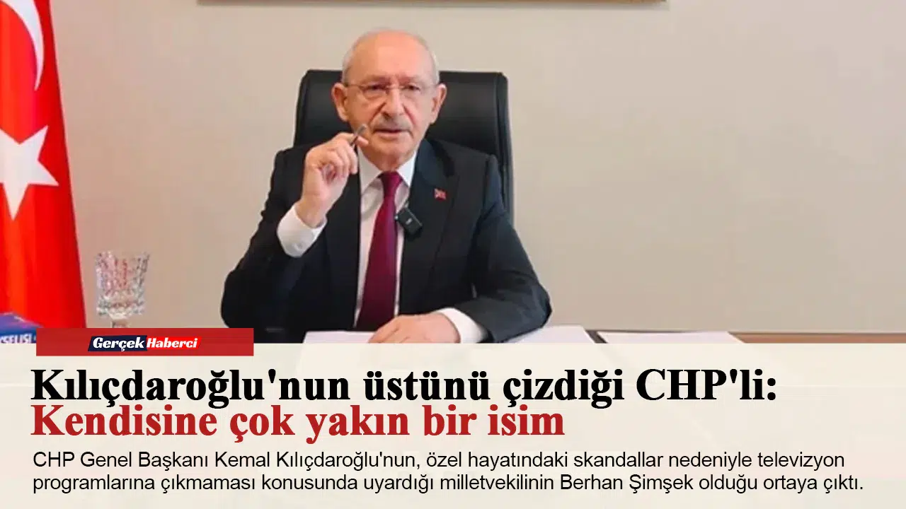 Kılıçdaroğlu'nun üstünü çizdiği CHP'li: Kendisine çok yakın bir isim